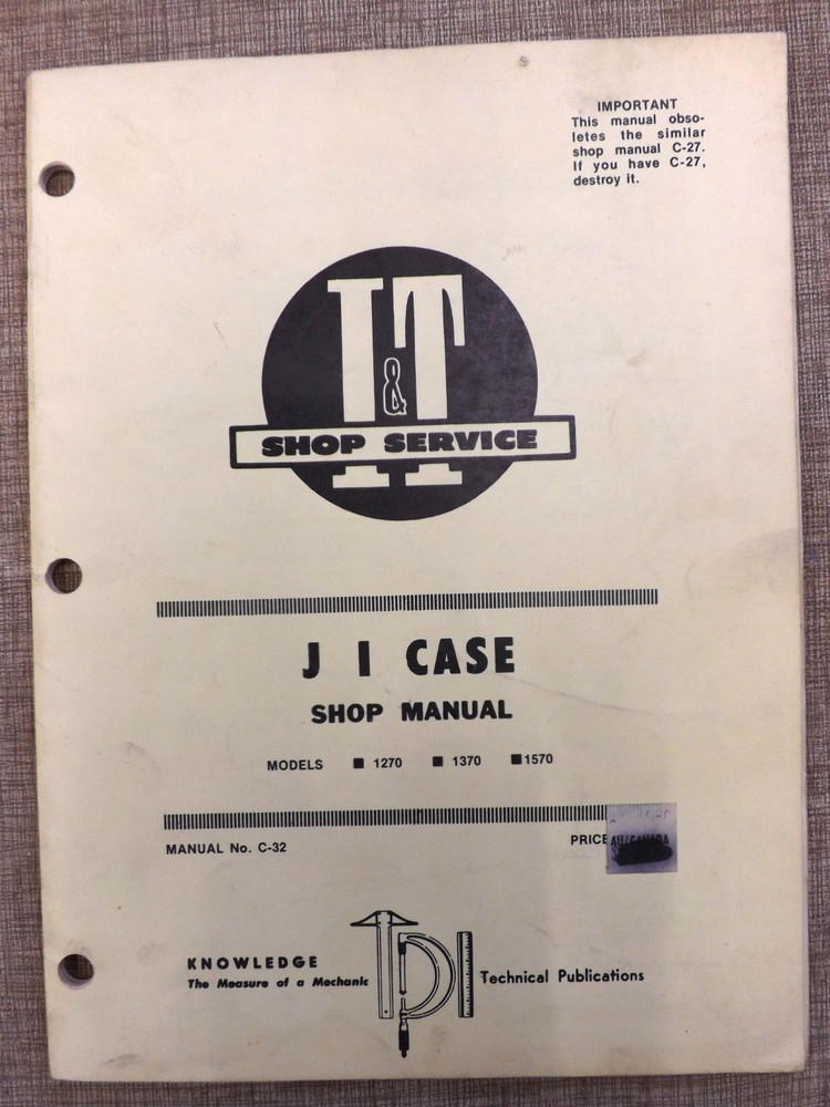 I&T SHOP SERVICE MANUAL NO. C-32 JI CASE TRACTOR MODEL 1270 1370 1570 repair