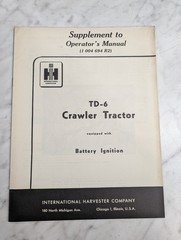 INTERNATIONAL HARVESTER IH OPERATOR’S MANUAL SUPPLEMENT TD-6 CRAWLER TRACTOR