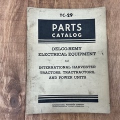 International Harvester TC-29 Parts Catalog Delco Remy Electrical Equipment