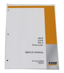 CASE 1021F, 1121F Tier 4 Wheel Loader Shop Service Repair Manual Part # 84555573