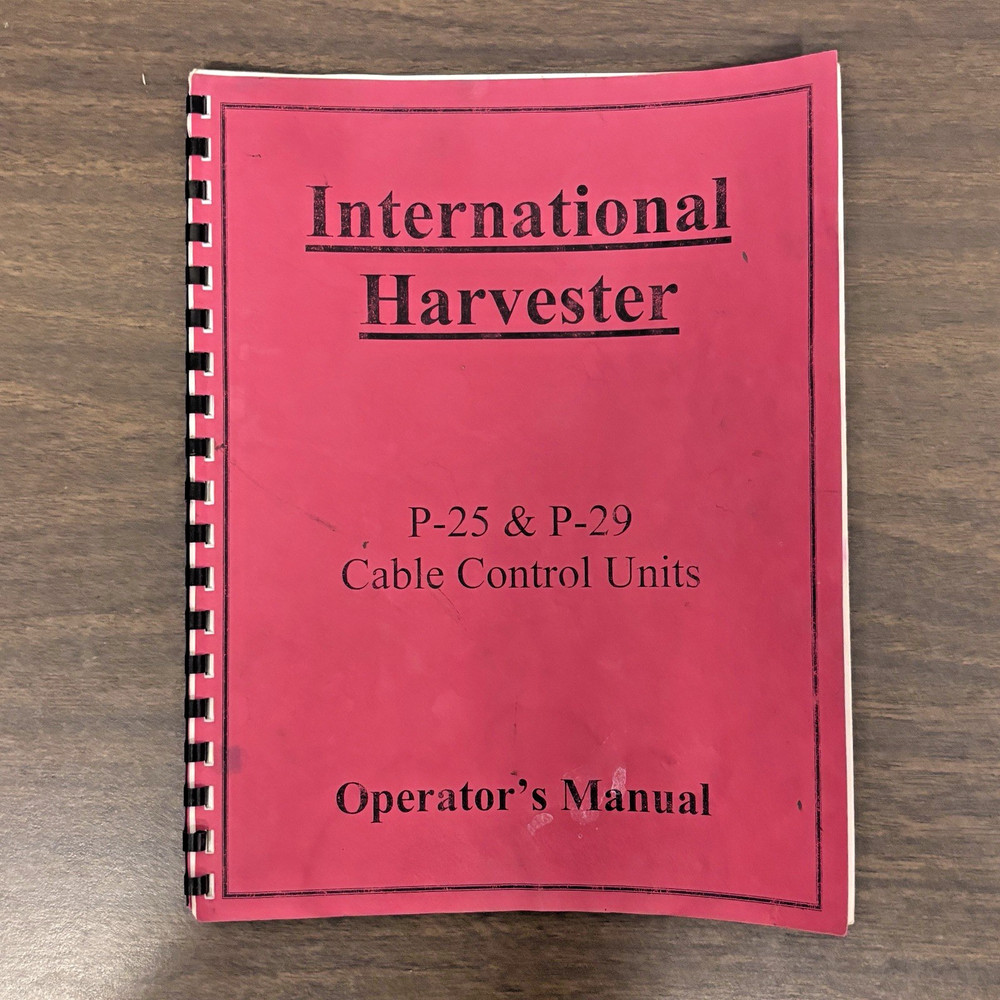 International Harvester P25 & P29 Cable Control Units Service Operator’s Manual