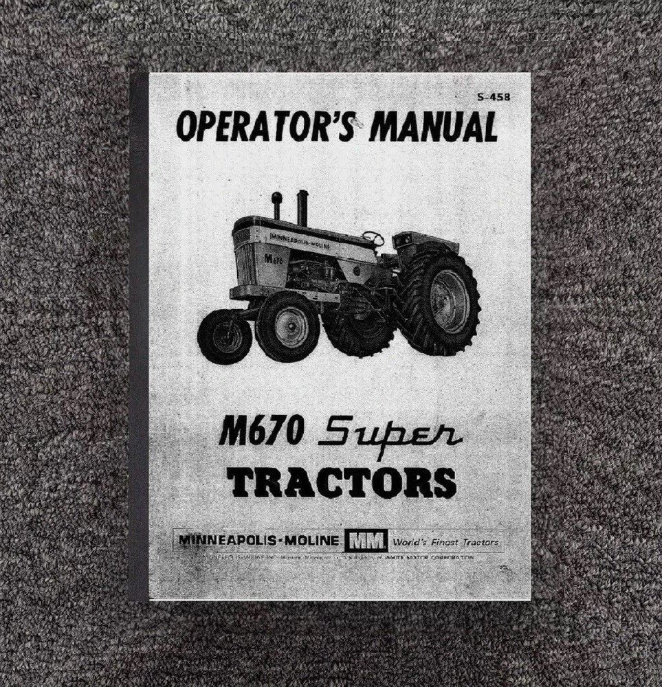 SUPER M670 TRACTOR OPERATOR INSTR MAINT MANUAL FITS MINNEEAPOLIS-MOLINE S-458