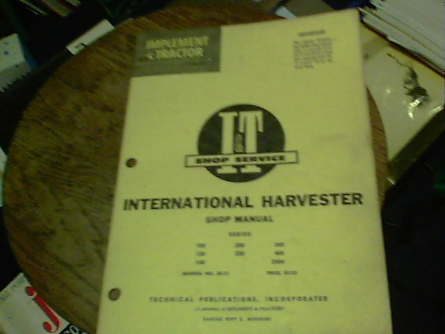 International Harvester shop manual series 100, 130, 140, 200, 230, 240, 404,