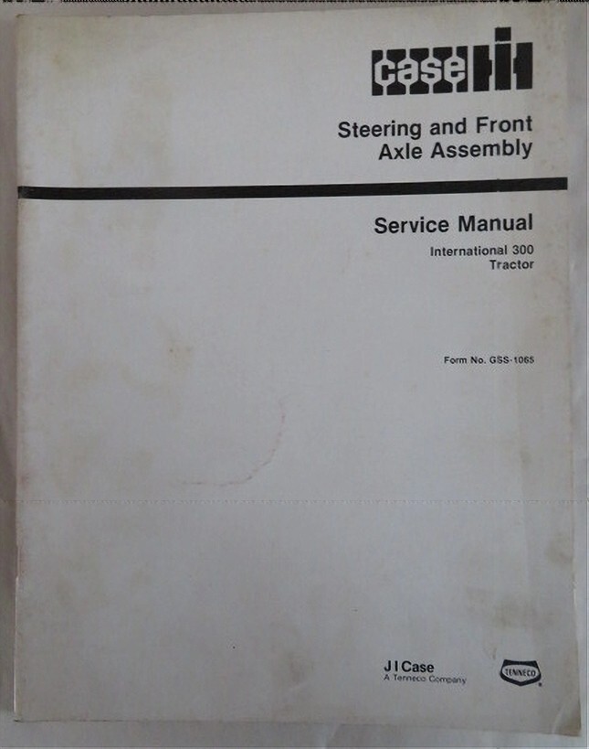 CASE IH 300 Tractor STEERING & FRONT AXLE Service Manual Form No. GSS-1065