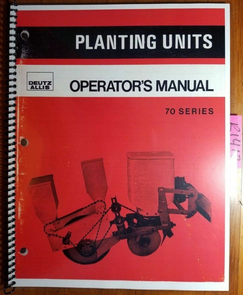 Deutz Allis-Chalmers 70 Series 71 72 73 74 75 Planting Unit Operator Manual 9/77