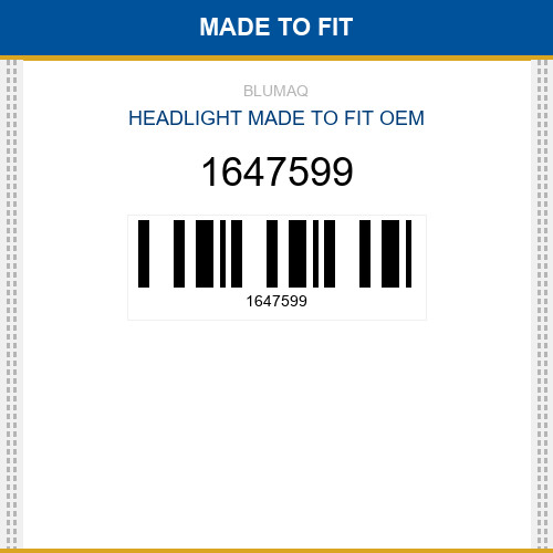 1647599 Headlight Made to fit